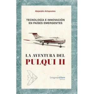 La aventura del Pulqui II. Tecnología e innovación en países emergentes